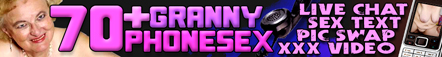 70+ great granny phone sex chat