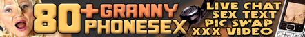 80+ great granny phone sex chat